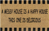 Doormat 60cm x 40cm - 'A Messy House Is A Happy House, This One Is Delirious' - Absorbent Coir Mat for Indoor/Outdoor