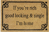 Doormat 60cm x 40cm - 'If You're Rich, Good Looking & Single I'm Home' - Absorbent Coir Mat for Indoor/Outdoor