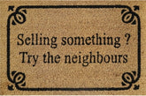 Doormat 60cm x 40cm - 'Selling Something? - Try The Neighbours' - Absorbent Coir Mat for Indoor/Outdoor