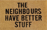 Doormat 60cm x 40cm - 'The Neighbours Have Better Stuff' - Absorbent Coir Mat for Indoor/Outdoor