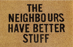 Doormat 60cm x 40cm - 'The Neighbours Have Better Stuff' - Absorbent Coir Mat for Indoor/Outdoor
