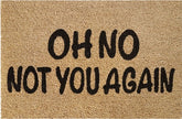 Doormat 60cm x 40cm - 'Oh No Not You Again' - Absorbent Coir Mat for Indoor/Outdoor