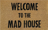 Doormat 60cm x 40cm - 'Welcome To The Mad House' -  Absorbent Coir Mat for Indoor/Outdoor
