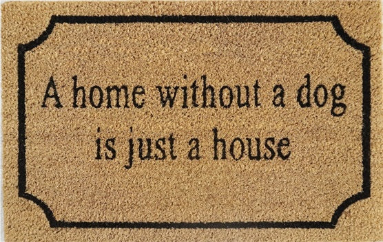 Doormat 60cm x 40cm - 'A Home Without A Dog Is Just A House' - Absorbent Coir Mat for Indoor/Outdoor