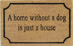 Doormat 60cm x 40cm - 'A Home Without A Dog Is Just A House' - Absorbent Coir Mat for Indoor/Outdoor