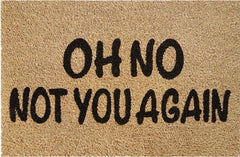 Doormat 60cm x 40cm - 'Oh No Not You Again' - Absorbent Coir Mat for Indoor/Outdoor
